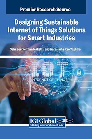 Designing Sustainable Internet of Things Solutions for Smart Industries