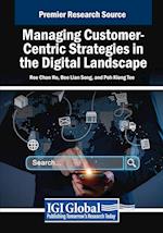 Managing Customer-Centric Strategies in the Digital Landscape