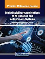 Multidisciplinary Applications of AI Robotics and Autonomous Systems