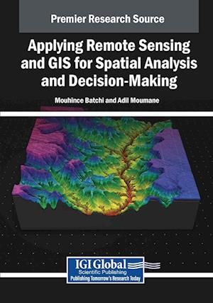 Applying Remote Sensing and GIS for Spatial Analysis and Decision-Making