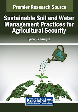 Sustainable Soil and Water Management Practices for Agricultural Security