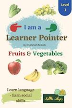 I am a Leaner Pointer: Fruits & Vegetables: For Kids with Language Learning Difficulties - Level 1 