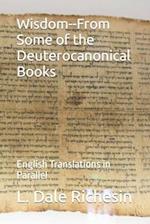 Wisdom--From Some of the Deuterocanonical Books: English Translations in Parallel 