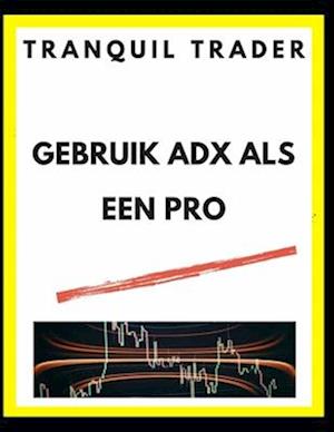 Gebruik Adx ALS Een Pro