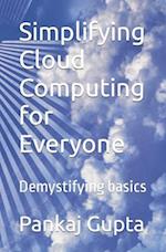 Simplifying Cloud Computing for Everyone: Demystifying basics 