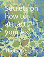 Secrets on how to attract your ex 