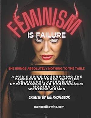Feminism is Failure: She brings absolutely nothing to the Table