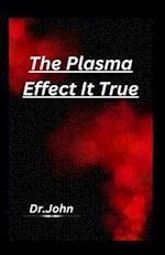 The Plasma Effect It True 