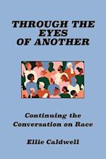 THROUGH THE EYES OF ANOTHER: Continuing the Conversation on Race 