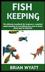 FISH KEEPING : Concise guide book on Fish Keeping (care,feeding,house) and more details included 