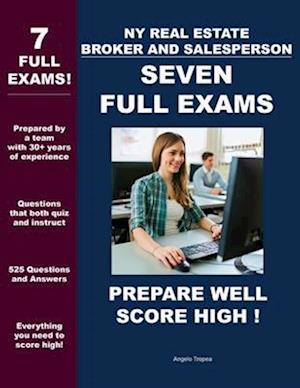 NY REAL ESTATE BROKER AND SALESPERSON - SEVEN FULL EXAMS: PREPARE WELL - SCORE HIGH!