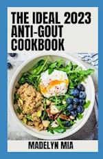 The Ideal 2023 Anti-Gout Cookbook: Detailed Healthy Recipes 