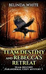 Team Destiny and Rebecca's Retreat 