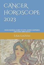 CANCER HOROSCOPE 2023: Your essential guide to love, money, happiness and using moon magic! 