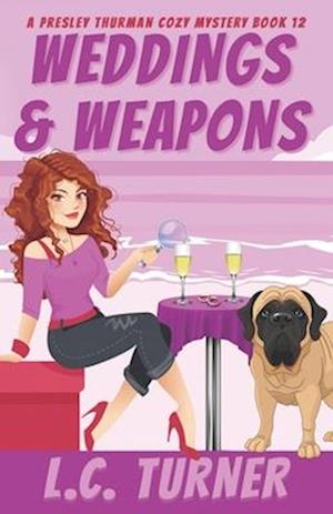 Weddings & Weapons: A Presley Thurman Cozy Mystery Book 12