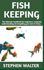 FISH KEEPING: Ultimate manual on Fish Keeping (care,feeding,house) and more details included 