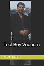 Trial Buy Vacuum 