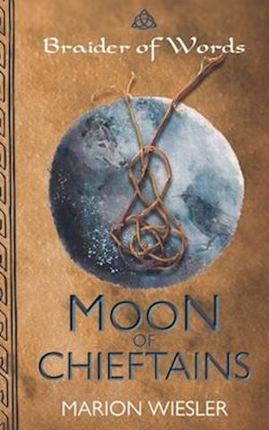 Moon of Chieftains: A Celtic historical novel