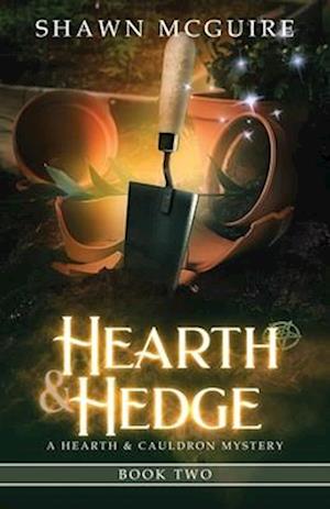 Hearth & Hedge: Hearth & Cauldron Mysteries, Book 2