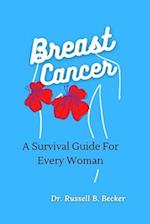 Breast Cancer : A Survival Guide For Every Woman 