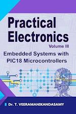 Practical Electronics (Volume III): Embedded Systems with PIC18 Microcontrollers 