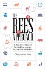 The Rees Approach: A beginner's guide to making money in the stock market 