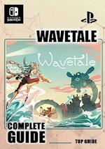 Wavetale Complete Guide: Best Tips, Tricks and Strategies to Become a Pro Player 