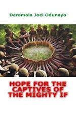 HOPE FOR THE CAPTIVES OF THE MIGHTY IF 
