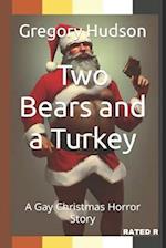 Two Bears and a Turkey: A Gay Christmas Horror Story 