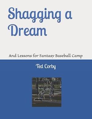 Shagging a Dream: And Lessons for Fantasy Baseball Camp