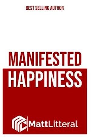 Manifested Happiness: Be Happy Whenever, Be Happy Wherever