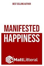 Manifested Happiness: Be Happy Whenever, Be Happy Wherever 