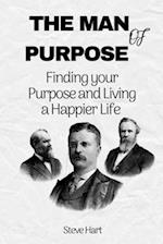 The Man of Purpose : Finding your Purpose and Living a Happier Life 