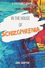 In the House of Schizophrenia: A Certifiable Memoir 