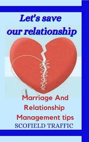Let's save our relationship: Marriage and relationship management tips