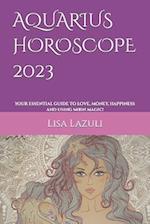 AQUARIUS HOROSCOPE 2023 : Your essential guide to love, money, happiness and using moon magic! 