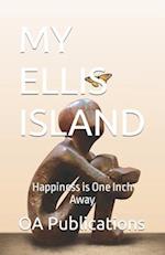 My Ellis Island: Your Dream is One Ferry Away How to Transform Your Life and Achieve Success 