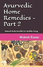 Ayurvedic Home Remedies - Part 2: Natural Herbs Benefits For Healthy Living 