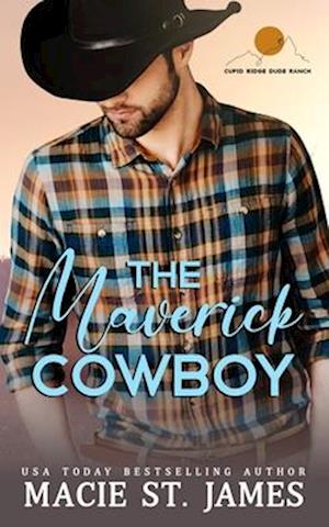 The Maverick Cowboy: A Sweet Grumpy Sunshine Romance