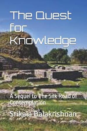 The Quest for Knowledge: A Sequel to The Silk Road of Contemplation