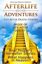 Afterlife Adventures: Life After Death Stories 