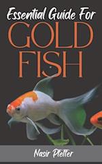 Essential Guide For GOLDFISH: Complete Beginners Guide For Caring and Breeding Goldfish. 
