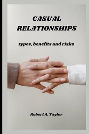 CASUAL RELATIONSHIPS : types, benefits and risks