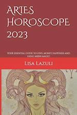 ARIES HOROSCOPE 2023: Your essential guide to love, money, happiness and using moon magic! 