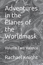 Adventures in the Planes of the Worldmask: Volume Two: Valence 