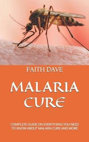 Få MALARIA CURE : COMPLETE GUIDE ON EVERYTHING YOU NEED TO KNOW ABOUT ...