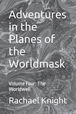 Adventures in the Planes of the Worldmask: Volume Four: The Worldwell 