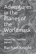 Adventures in the Planes of the Worldmask: Volume Six: The Elven Nations 