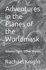 Adventures in the Planes of the Worldmask: Volume Eight: Other Worlds 