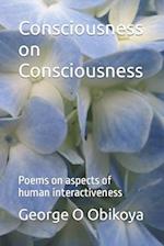 Consciousness on Consciousness : Poems on aspects of human interactiveness 